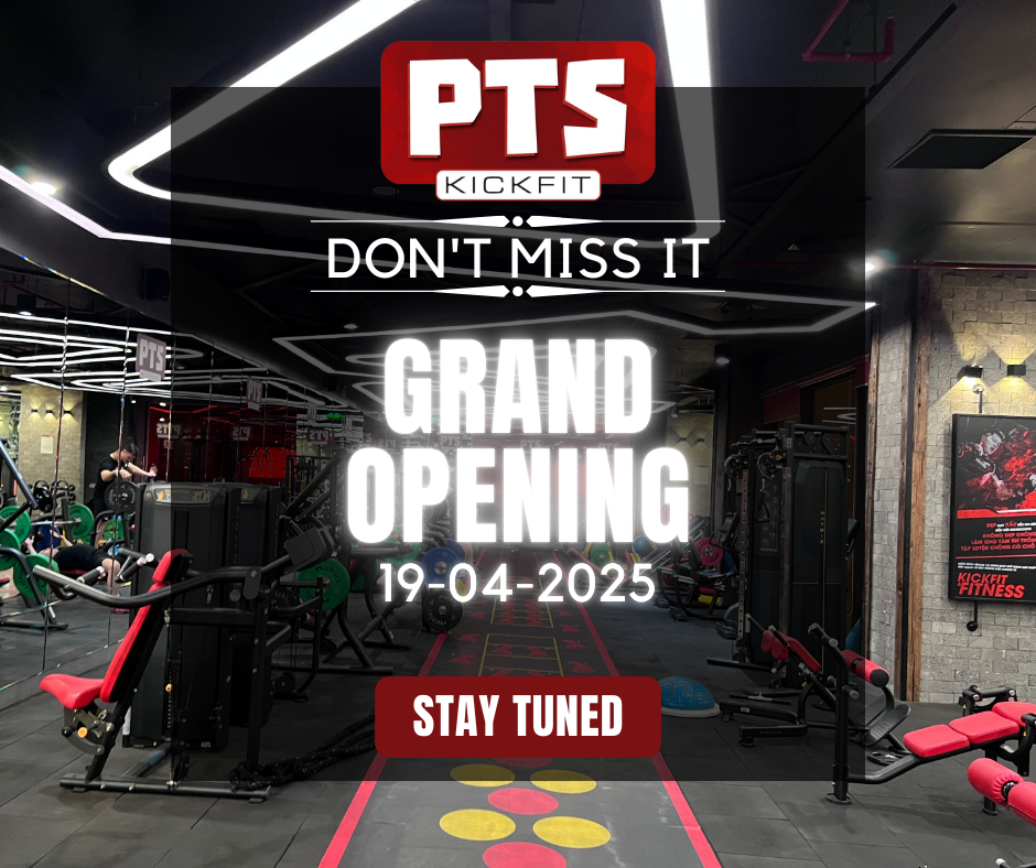 GRAND OPENING PTS KICK FITNESS – BÙNG NỔ KHAI TRƯƠNG &amp; NHẬN QUÀ KHỦNG!
